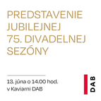 PREDSTAVENIE JUBILEJNEJ 75. DIVADELNEJ SEZÓNY